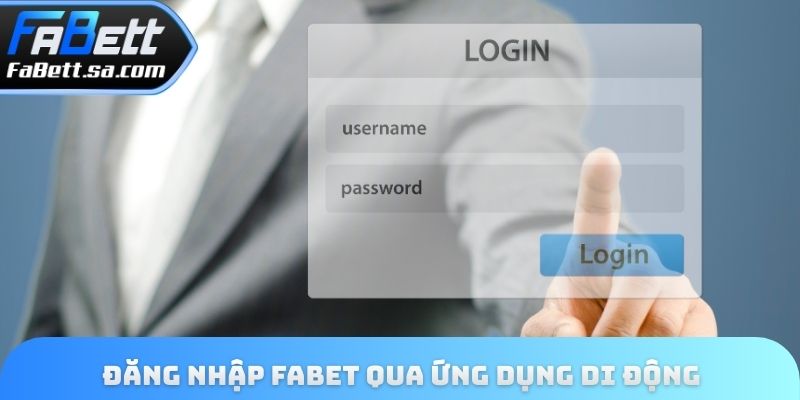 Đăng nhập Fabet qua ứng dụng di động