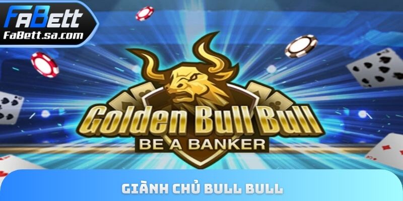 Giành chủ bull bull