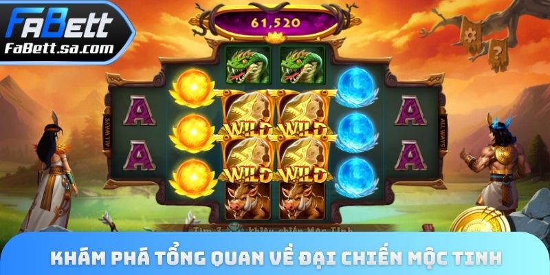 Khám phá tổng quan về đại chiến mộc tinh