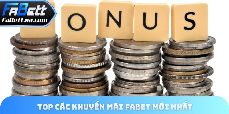 Top các khuyến mãi Fabet mới nhất